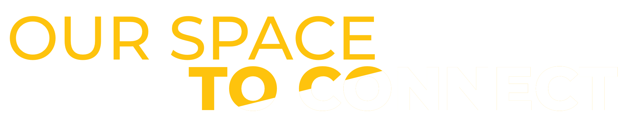 OUR SPACE TO CONNECT